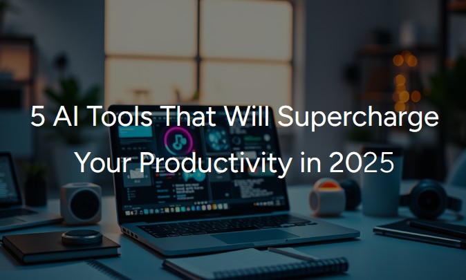 AI Tools for Productivity 2025